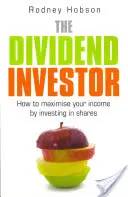 El inversor en dividendos: Cómo maximizar sus ingresos invirtiendo en acciones - The Dividend Investor: How to Maximise Your Income by Investing in Shares