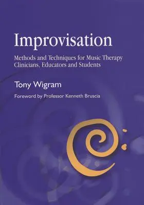 Improvisación: Métodos y técnicas para clínicos, educadores y estudiantes de musicoterapia - Improvisation: Methods and Techniques for Music Therapy Clinicians, Educators, and Students