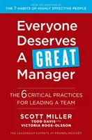 Todo el mundo merece un gran jefe - Las 6 prácticas fundamentales para dirigir un equipo - Everyone Deserves a Great Manager - The 6 Critical Practices for Leading a Team