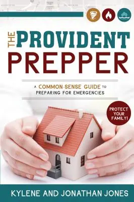 Provident Prepper: Una guía de sentido común para prepararse para emergencias - Provident Prepper: A Common-Sense Guide to Preparing for Emergencies