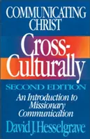 Comunicar a Cristo transculturalmente, segunda edición: Una introducción a la comunicación misionera - Communicating Christ Cross-Culturally, Second Edition: An Introduction to Missionary Communication