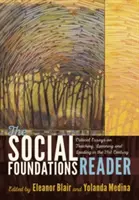 The Social Foundations Reader; Ensayos críticos sobre la enseñanza, el aprendizaje y el liderazgo en el siglo XXI - The Social Foundations Reader; Critical Essays on Teaching, Learning and Leading in the 21st Century