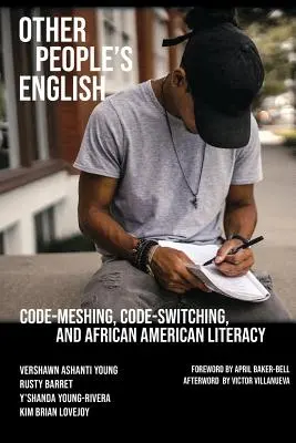 El inglés de los demás: Code-Meshing, Code-Switching, and African American Literacy (Inglés de otra gente: mezcla de códigos, cambio de códigos y alfabetización afroamericana) - Other People's English: Code-Meshing, Code-Switching, and African American Literacy