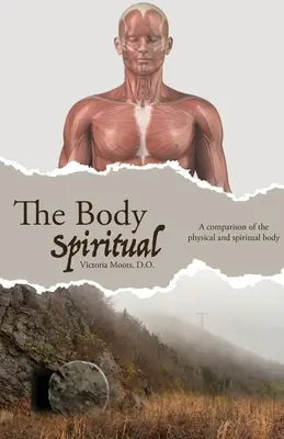 El cuerpo espiritual: una comparación entre el cuerpo físico y el espiritual - The Body Spiritual: A comparison of the physical and spiritual body