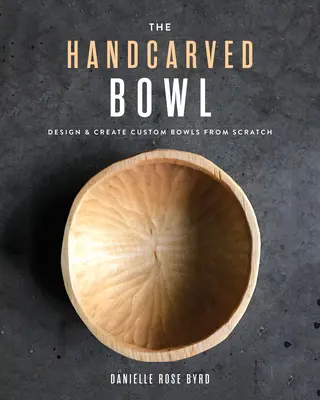 El cuenco tallado a mano: Diseñar y crear cuencos personalizados desde cero - The Handcarved Bowl: Design & Create Custom Bowls from Scratch