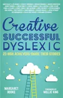 Creativos, exitosos y disléxicos: 23 grandes triunfadores comparten sus historias - Creative, Successful, Dyslexic: 23 High Achievers Share Their Stories