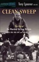 Clean Sweep - La vida del Mariscal del Aire Sir Ivor Broom - Clean Sweep - The Life of Air Marshal Sir Ivor Broom