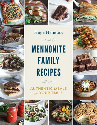 Recetas de la familia menonita: Platos auténticos para su mesa - Mennonite Family Recipes: Authentic Meals for Your Table