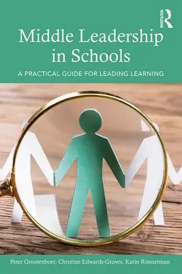 Liderazgo intermedio en la escuela: Guía práctica para dirigir el aprendizaje - Middle Leadership in Schools: A Practical Guide for Leading Learning