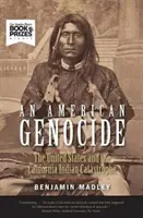 Un genocidio americano: Estados Unidos y la catástrofe india de California, 1846-1873 - An American Genocide: The United States and the California Indian Catastrophe, 1846-1873