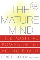 La mente madura: El poder positivo del cerebro que envejece - The Mature Mind: The Positive Power of the Aging Brain