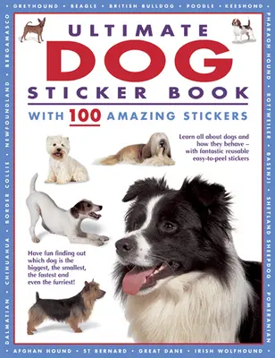 El mejor libro de pegatinas de perros con 100 increíbles pegatinas: Aprende todo sobre los perros y su comportamiento - Con fantásticas pegatinas reutilizables y fáciles de despegar - Ultimate Dog Sticker Book with 100 Amazing Stickers: Learn All about Dogs and How They Behave - With Fantastic Reusable Easy-To-Peel Stickers