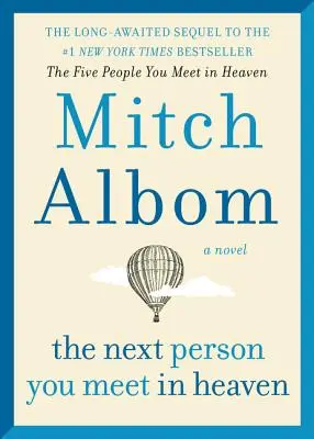 La próxima persona que conocerás en el cielo: La secuela de Las cinco personas que conocerás en el cielo - The Next Person You Meet in Heaven: The Sequel to the Five People You Meet in Heaven