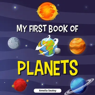 Mi primer libro de los planetas: Libro de los Planetas para Niños, Descubre los Misterios del Espacio - My First Book of Planets: Planets Book for Kids, Discover the Mysteries of Space