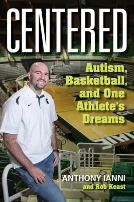 Centrado: Autismo, baloncesto y los sueños de un atleta - Centered: Autism, Basketball, and One Athlete's Dreams