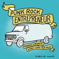 Punk Rock Entrepreneur: Dirigir una empresa sin perder tus valores - Punk Rock Entrepreneur: Running a Business Without Losing Your Values