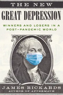 La nueva Gran Depresión: Ganadores y perdedores en un mundo pospandémico - The New Great Depression: Winners and Losers in a Post-Pandemic World