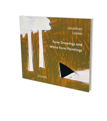 Jonathan Lasker Form Drawings an White Form Paintings: Kienbaum Artists' Books 2021 - Jonathan Lasker: Form Drawings an White Form Paintings: Kienbaum Artists' Books 2021