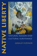 Libertad indígena: Razón Natural y Supervivencia Cultural - Native Liberty: Natural Reason and Cultural Survivance