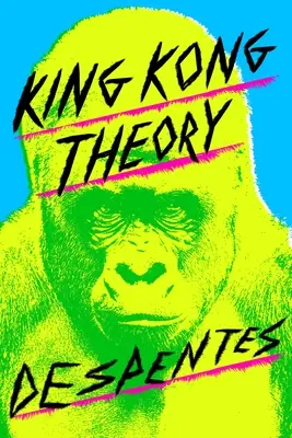 Teoría King Kong - King Kong Theory