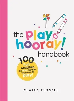 ¡El manual Playhooray! Handbook: 100 actividades divertidas para padres ocupados y niños pequeños que quieren jugar - The Playhooray! Handbook: 100 Fun Activities for Busy Parents and Little Kids Who Want to Play