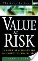 Valor en riesgo, 3ª edición: la nueva referencia para la gestión del riesgo financiero - Value at Risk, 3rd Ed.: The New Benchmark for Managing Financial Risk