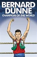 Bernard Dunne: Campeón del mundo - Bernard Dunne: Champion of the World