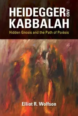 Heidegger y la Cábala: La gnosis oculta y el camino de la poiēsis - Heidegger and Kabbalah: Hidden Gnosis and the Path of Poiēsis