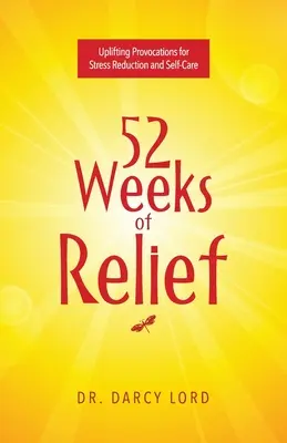 52 Semanas de Alivio: Provocaciones edificantes para la reducción del estrés y el autocuidado - 52 Weeks of Relief: Uplifting Provocations for Stress Reduction and Self-Care