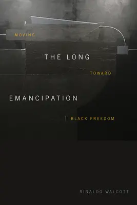 La larga emancipación: Hacia la libertad de los negros - The Long Emancipation: Moving Toward Black Freedom