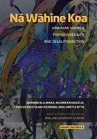 Nā Wāhine Koa: Mujeres hawaianas por la soberanía y la desmilitarización - Nā Wāhine Koa: Hawaiian Women for Sovereignty and Demilitarization