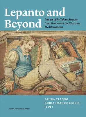 Lepanto y más allá: Imágenes de la alteridad religiosa de Génova y el Mediterráneo cristiano - Lepanto and Beyond: Images of Religious Alterity from Genoa and the Christian Mediterranean