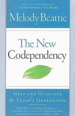 La nueva codependencia: Ayuda y orientación para la generación actual - The New Codependency: Help and Guidance for Today's Generation