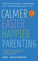 Calmer, Easier, Happier Parenting - El revolucionario programa que transforma la vida familiar - Calmer, Easier, Happier Parenting - The Revolutionary Programme That Transforms Family Life