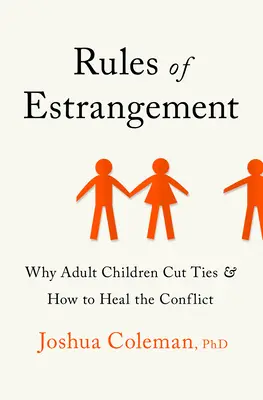 Reglas del distanciamiento: Por qué los hijos adultos cortan lazos y cómo curar el conflicto - Rules of Estrangement: Why Adult Children Cut Ties and How to Heal the Conflict