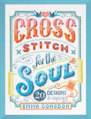 Punto de Cruz para el Alma: 20 Diseños para Inspirar - Cross Stitch for the Soul: 20 Designs to Inspire