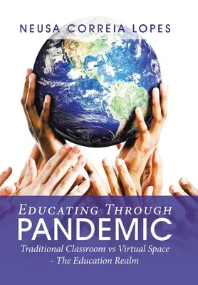 Educar a través de la pandemia: Aula tradicional frente a espacio virtual: el ámbito de la educación - Educating Through Pandemic: Traditional Classroom Vs Virtual Space - the Education Realm