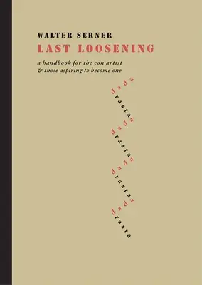 Last Loosening: Manual para estafadores y aspirantes a serlo - Last Loosening: A Handbook for the Con Artist & Those Aspiring to Become One