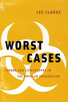 Los peores casos: Terror y catástrofe en la imaginación popular - Worst Cases: Terror and Catastrophe in the Popular Imagination