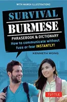 Libro de frases y diccionario de supervivencia en birmano: ¡Cómo comunicarse sin aspavientos ni temores al instante! (Ilustraciones Manga) - Survival Burmese Phrasebook & Dictionary: How to Communicate Without Fuss or Fear Instantly! (Manga Illustrations)