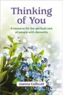 Pensando en ti - un recurso para la atención espiritual de las personas con demencia - Thinking of You - a resource for the spiritual care of people with dementia