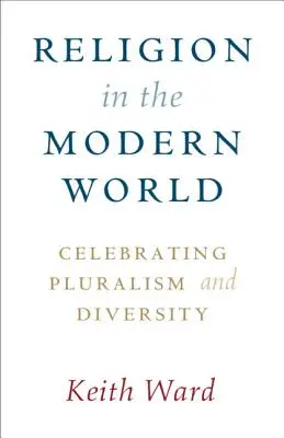 Religión en el mundo moderno: Celebrar el pluralismo y la diversidad - Religion in the Modern World: Celebrating Pluralism and Diversity