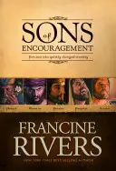 Hijos del aliento: Cinco historias de hombres fieles que cambiaron la eternidad - Sons of Encouragement: Five Stories of Faithful Men Who Changed Eternity