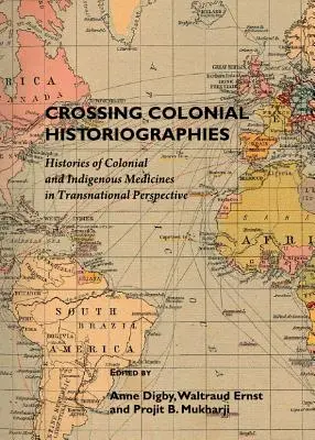 Historiografías coloniales: Historias de medicinas coloniales e indígenas en perspectiva transnacional - Crossing Colonial Historiographies: Histories of Colonial and Indigenous Medicines in Transnational Perspective