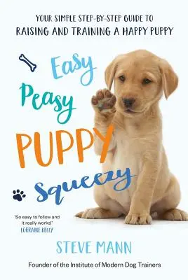 Easy Peasy Puppy Squeezy - El libro de adiestramiento canino nº 1 del Reino Unido - Easy Peasy Puppy Squeezy - The UK's No.1 Dog Training Book