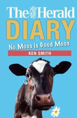 El diario del Heraldo 2018: No Moos Is Good Moos - The Herald Diary 2018: No Moos Is Good Moos