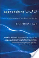 Acercarse a Dios: Guía para adoradores y líderes de culto - Approaching God: A Guide for Worship Leaders and Worshippers