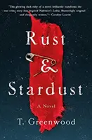 Óxido y polvo de estrellas - Una novela - Rust & Stardust - A Novel