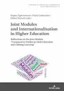 Módulos conjuntos e internacionalización en la enseñanza superior: reflexiones sobre el módulo conjunto Estudios comparativos sobre educación de adultos y aprendizaje permanente - Joint Modules and Internationalisation in Higher Education: Reflections on the Joint Module Comparative Studies in Adult Education and Lifelong Learn