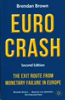 La quiebra del euro: La ruta de salida del fracaso monetario en Europa - Euro Crash: The Exit Route from Monetary Failure in Europe